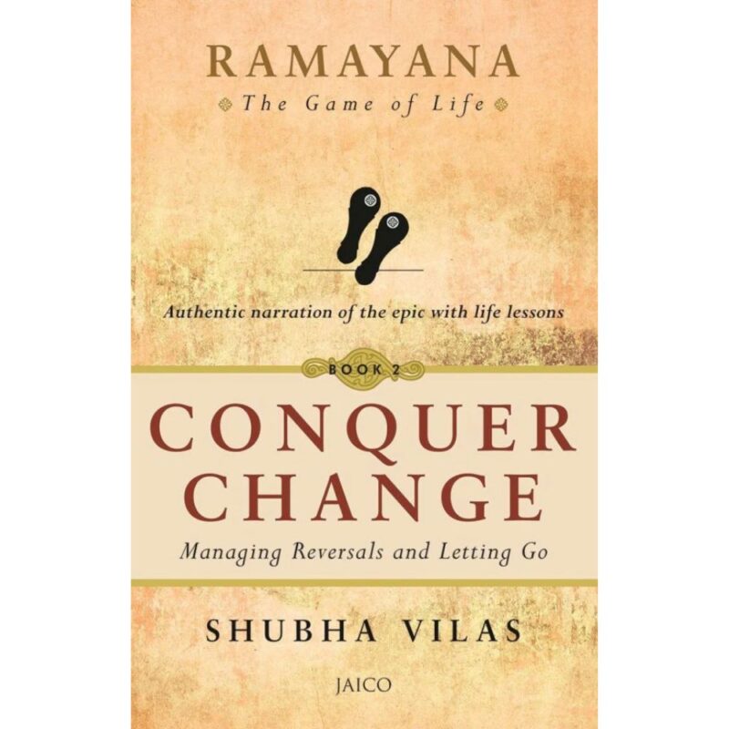 Ramayana: The Game of Life – Conquer Change Managing Reversals and Letting Go