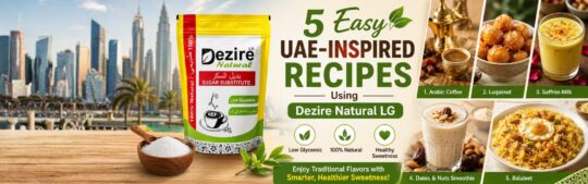 UAE Inspired Recipes Using Dezire Natural LG